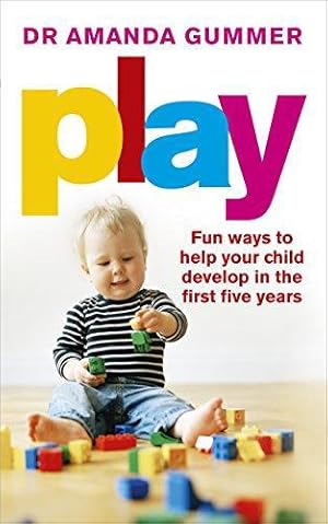 Seller image for Play: Fun ways to help your child develop in the first five years for sale by WeBuyBooks