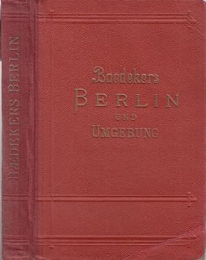 Berlin und Umgebung. Handbuch für Reisende mit 4 Karten, 9 Plänen und 17 Grundrissen.