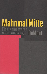 Imagen del vendedor de Mahnmal Mitte. Eine Kontroverse. a la venta por Antiquariat Bernd Preler
