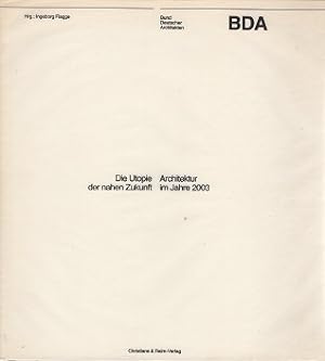Seller image for Die Utopie der nahen Zukunft. Architektur im Jahre 2003. for sale by Antiquariat Bernd Preler