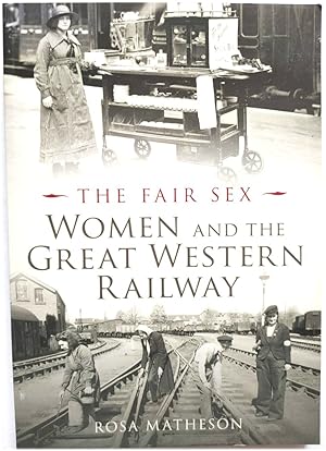 Bild des Verkufers fr The Fair Sex: Women and the Great Western Railway zum Verkauf von PsychoBabel & Skoob Books