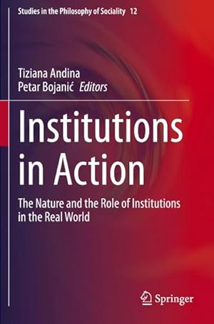 Bild des Verkufers fr Institutions in Action : The Nature and the Role of Institutions in the Real World zum Verkauf von AHA-BUCH GmbH