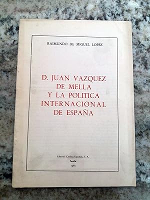 Imagen del vendedor de D. JUAN VZQUEZ DE MELLA Y LA POLTICA INTERNACIONAL DE ESPAA a la venta por Itziar Arranz Libros & Dribaslibros