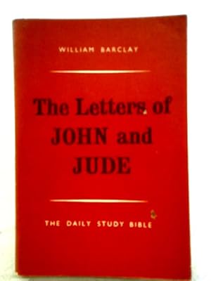 Imagen del vendedor de The Daily Study Bible; the Letters of John and Jude a la venta por World of Rare Books