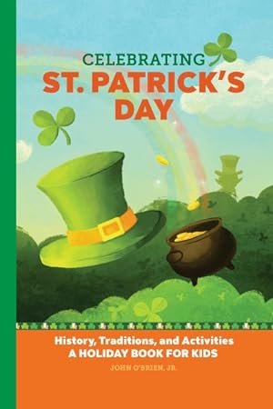 Seller image for Celebrating St. Patrick's Day : History, Traditions, and Activities: A Holiday Book for Kids for sale by GreatBookPricesUK