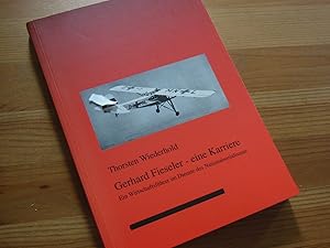 Bild des Verkufers fr Gerhard Fieseler - eine Karriere. Ein Wirtschaftsfhrer im Dienste des Nationalsozialismus. zum Verkauf von Antiquariat Hamecher