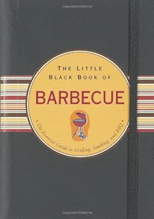 Bild des Verkufers fr The Little Black Book of Barbecue: The Essential Guide to Grilling, Smoking and BBQ (Little Black Books) zum Verkauf von WeBuyBooks