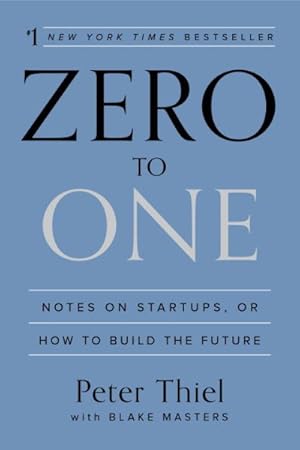 Seller image for Zero to One : Notes on Startups, or How to Build the Future for sale by GreatBookPricesUK