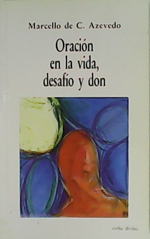 Seller image for Oracin en la vida, desafo y don. for sale by Librera y Editorial Renacimiento, S.A.
