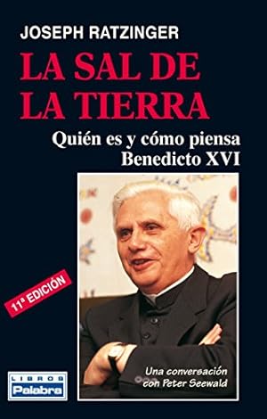 Imagen del vendedor de La sal de la tierra. Quin es y cmo piensa Benedicto XVI. Cristianismo e Iglesia Catlica ante el nuevo milenio. a la venta por Librera y Editorial Renacimiento, S.A.