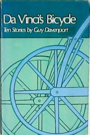 Bild des Verkufers fr Da Vinci's Bicycle. Ten Stories by Guy Davenport. zum Verkauf von Librera y Editorial Renacimiento, S.A.