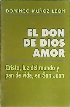 Imagen del vendedor de El Don de Dios Amor. Cristo, luz del mundo y pan de vida, en San Juan. a la venta por Librera y Editorial Renacimiento, S.A.