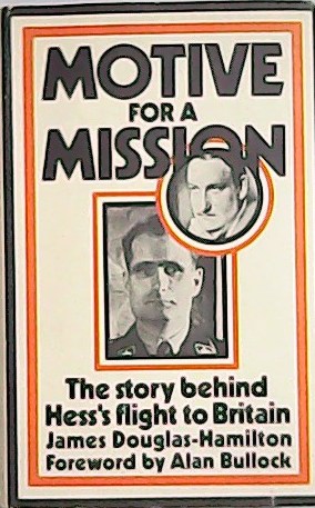 Imagen del vendedor de Motive for a Mission: the Story Behind Hess's Flight to Britain, with a Foreword by Alan Bullock. a la venta por Librera y Editorial Renacimiento, S.A.
