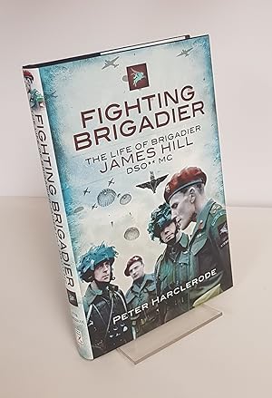 Bild des Verkufers fr Fighting Brigadier - The Life & Campaigns of Brigadier James Hill DSO** MC zum Verkauf von CURIO