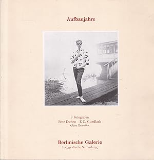 Seller image for Aufbaujahre. 3 Fotografen. Fritz Eschen - F. C. Gundlach - Otto Borutta. Berlinische Galerie Fotografische Sammlung 16. August -13. Oktober 1985. for sale by Graphem. Kunst- und Buchantiquariat