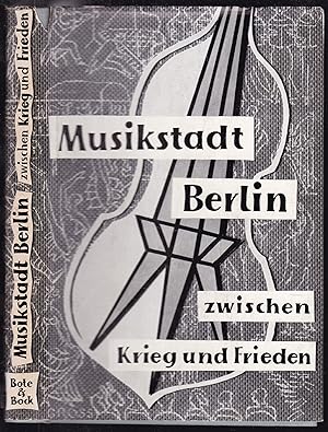 Image du vendeur pour Musikstadt Berlin zwischen Krieg und Frieden mis en vente par Graphem. Kunst- und Buchantiquariat