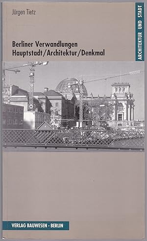 Seller image for Berliner Verwandlungen. Hauptstadt, Architektur, Denkmal for sale by Graphem. Kunst- und Buchantiquariat