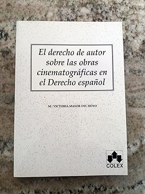 EL DERECHO DE AUTOR SOBRE LAS OBRAS CINEMATOGRAFICAS EN EL DERECHO ESPAÑOL