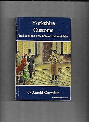 Image du vendeur pour Yorkshire customs: Traditions and folklore of old Yorkshire (A "Dalesman" paperback) mis en vente par Gwyn Tudur Davies