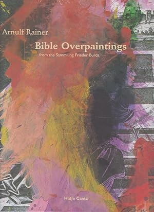 Bild des Verkufers fr Bible overpaintings : from the Sammlung Frieder Burda / Arnulf Rainer. With commentaries and ed. by Helmut Friedel. With essays and entries by Rudi Fuchs . [Transl. from the German: Fiona Elliott] zum Verkauf von Licus Media