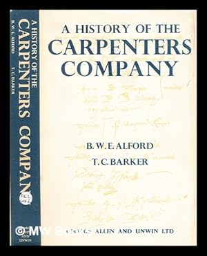 Imagen del vendedor de A history of the Carpenters Company / B.W.E. Alford and T.C. Barker a la venta por MW Books Ltd.