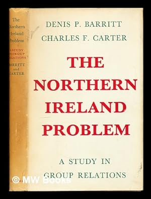Bild des Verkufers fr The Northern Ireland problem : a study in group relations / by Denis P. Barritt and Charles F. Carter zum Verkauf von MW Books Ltd.