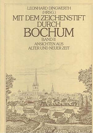 Imagen del vendedor de Mit dem Zeichenstift durch Bochum II. Ansichten aus Alter und Neuer Zeit a la venta por Paderbuch e.Kfm. Inh. Ralf R. Eichmann