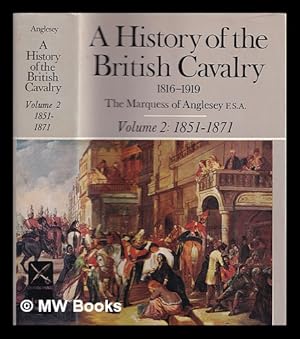 Imagen del vendedor de A history of British Cavalry 1816-1919. Vol. 2 1851-1871 / by The Marquess of Anglesey a la venta por MW Books Ltd.