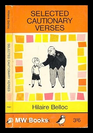 Imagen del vendedor de Selected cautionary verses / H. Belloc; with the original pictures by B.T.B. and Nicolas Bentley a la venta por MW Books Ltd.