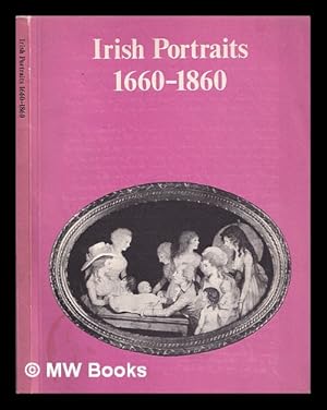 Imagen del vendedor de Irish portraits 1660-1860 / catalogue by Anne Crookshank and the Knight of Glin a la venta por MW Books Ltd.