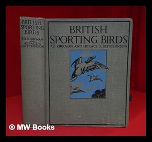 Image du vendeur pour British sporting birds. / Frederick Bernulf Beever Kirkman and Horace G. Hutchinson mis en vente par MW Books Ltd.