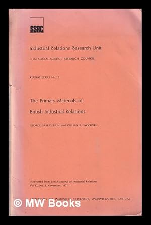 Seller image for Industrial Relations Research Unit of the Social Science Research Council/ Reprint series no. 2/ The Primary Materials of British Industrial Relations/ George Sayers Bain and Gillian B. Woolven; Vol. IX, No. 3, November 1971 for sale by MW Books Ltd.