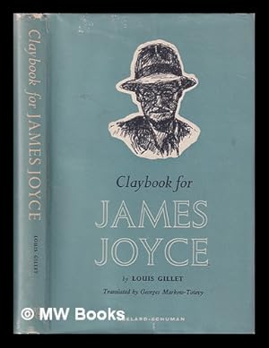 Seller image for Claybook for James Joyce/ by Louis Gillet; translation and introduction by Georges Markow-Totevy; with a preface by Leon Edel and an article by Andre Gide for sale by MW Books Ltd.
