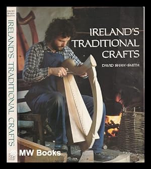 Seller image for Ireland's traditional crafts / edited by David Shaw-Smith ; photographs by David Shaw-Smith ; drawings by Sally Shaw-Smith for sale by MW Books Ltd.