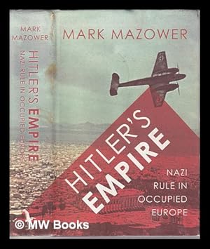 Bild des Verkufers fr Hitler's empire: Nazi rule in occupied Europe / Mark Mazower zum Verkauf von MW Books Ltd.