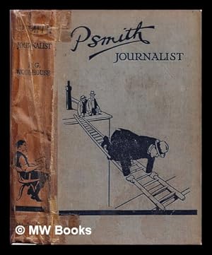 Bild des Verkufers fr Psmith journalist / by P.G. Wodehouse zum Verkauf von MW Books Ltd.