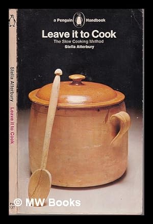 Seller image for Leave it to Cook/ The Slow Cooking Method/ Stella Atterbury for sale by MW Books Ltd.