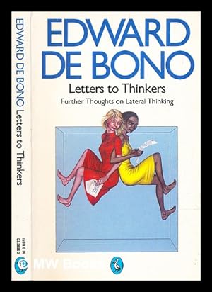 Seller image for Letters to thinkers : further thoughts on lateral thinking / Edward de Bono for sale by MW Books Ltd.