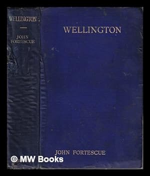 Bild des Verkufers fr Wellington/ by John Fortescue zum Verkauf von MW Books Ltd.