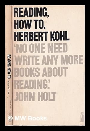 Seller image for Reading, how to / Herbert Kohl for sale by MW Books Ltd.