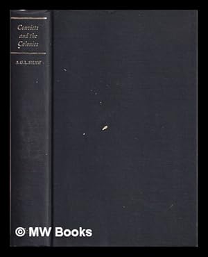 Seller image for Convicts and the colonies: a study of penal transportation from Great Britain and Ireland to Australia and other parts of the British Empire / [by] A.G.L. Shaw for sale by MW Books Ltd.