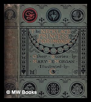 Immagine del venditore per The necklace of Princess Fiorimonde, and other stories / by Mary De Morgan ; with illustrations by Walter Crane venduto da MW Books Ltd.