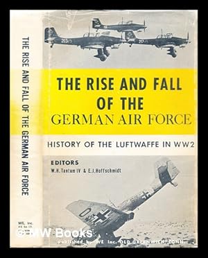 Immagine del venditore per The rise and fall of the German Air Force : 1933 to 1945 / editors, W.H. Tantum IV venduto da MW Books Ltd.