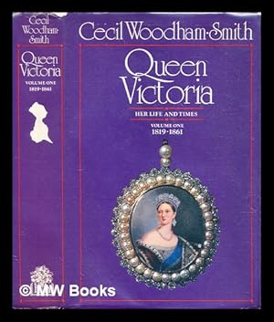 Seller image for Queen Victoria : her life and times. Vol.1, 1819-1861 / by Cecil Woodham-Smith for sale by MW Books Ltd.