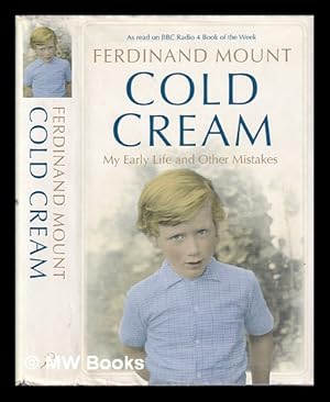 Bild des Verkufers fr Cold cream: My early life and other mistakes/ by Ferdinand Mount zum Verkauf von MW Books Ltd.