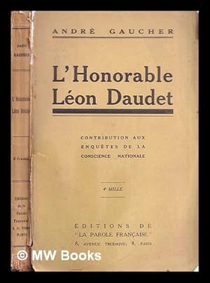 Bild des Verkufers fr L'honorable Lon Daudet: contribution aux enqutes de la conscience nationale / Andr Gaucher zum Verkauf von MW Books Ltd.