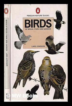 Seller image for Birds of wood, park and garden / Lars Jonsson; translated from the Swedish by Roger Tanner; edited by Jim Flegg for sale by MW Books Ltd.