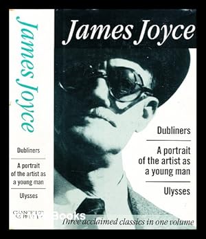 Seller image for Dubliners ; A portrait of the artist as a young man ; Ulysses / James Joyce for sale by MW Books Ltd.