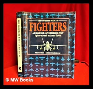 Seller image for The complete book of fighters: an illustrated encyclopedia of every fighter aircraft built and flown for sale by MW Books Ltd.