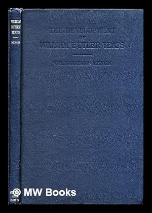 Image du vendeur pour The development of William Butler Yeats / by V.K. Narayana Menon. With a pref. by Sir Herbert J.C. Grierson mis en vente par MW Books Ltd.